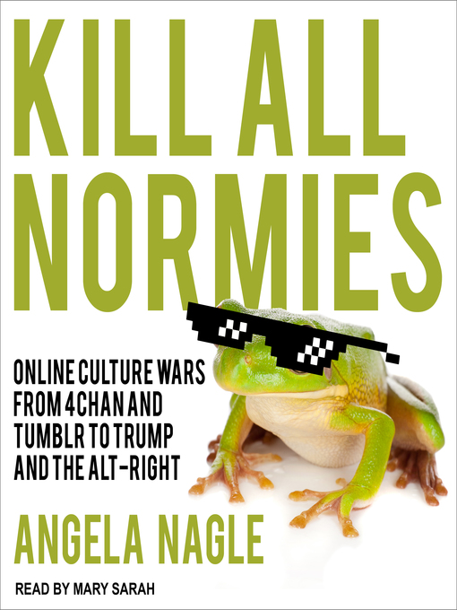 Title details for Kill All Normies by Angela Nagle - Available